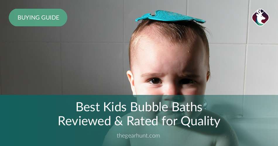 10 Best Kids Bubble Baths Reviewed in 2020