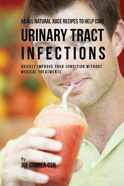 56 All Natural Juice Recipes to Help Cure Urinary Tract Infections ...