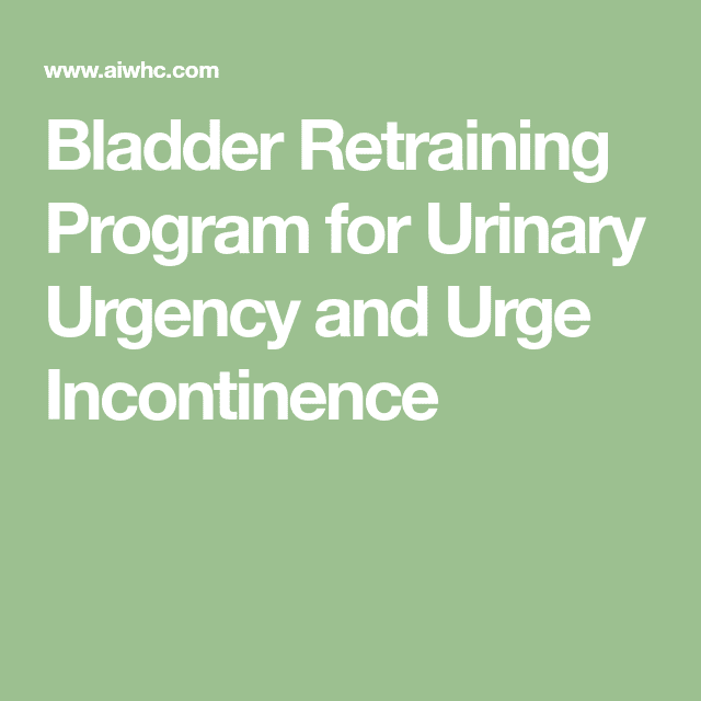 Bladder Retraining Program for Urinary Urgency and Urge Incontinence ...