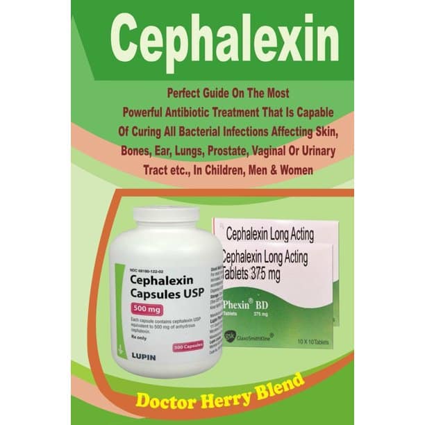Cephalexin : Perfect Guide on the Most Powerful Antibiotic Treatment ...