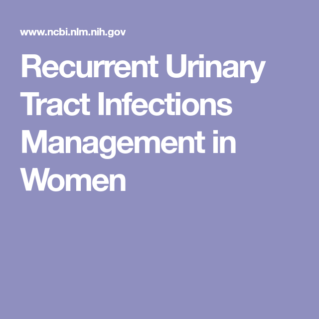 Recurrent Urinary Tract Infections Management in Women ...