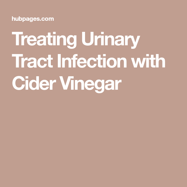 Treating Urinary Tract Infection with Cider Vinegar