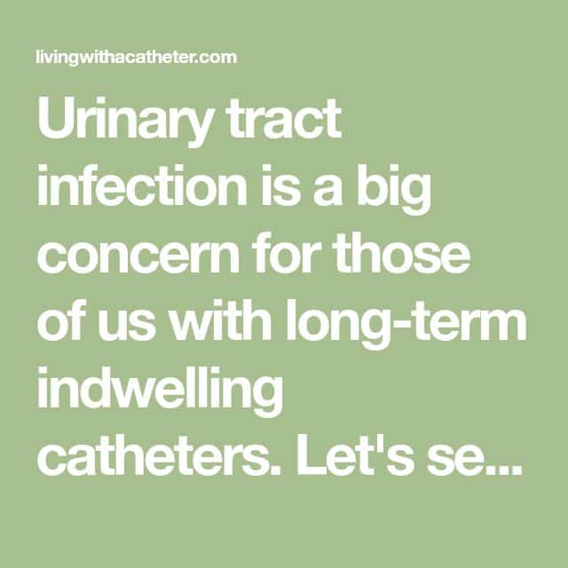 Urinary tract infection is a big concern for those of us with long