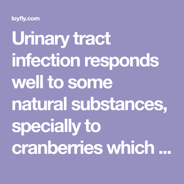 Urinary tract infection responds well to some natural substances ...