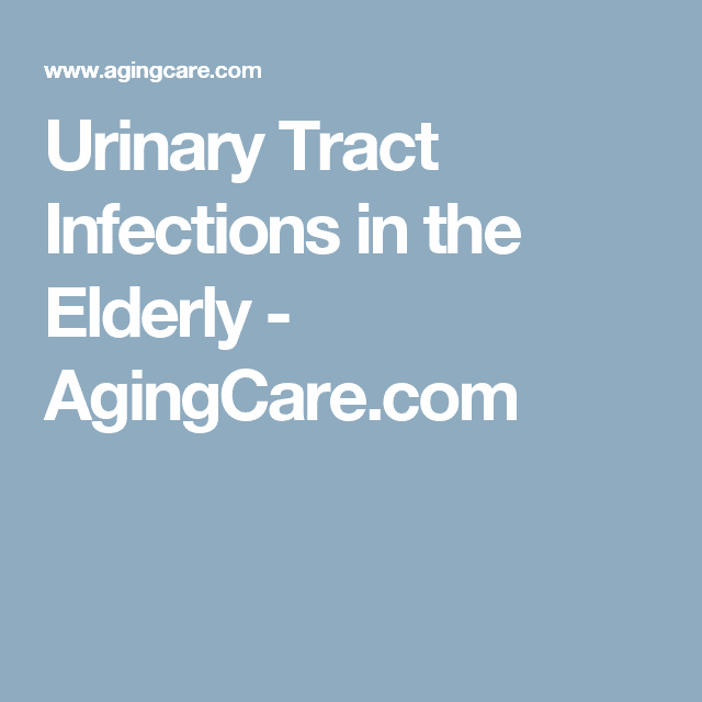 UTIs in the Elderly: Signs, Symptoms and Treatments