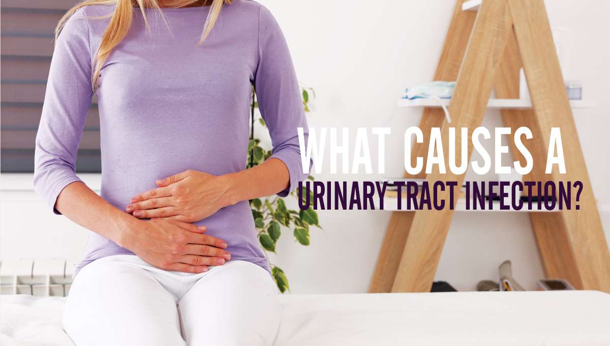 What Causes a Urinary Tract Infection?